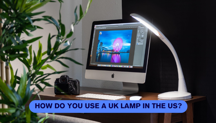 How do you use a UK lamp in the US