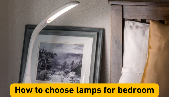 How to choose lamps for bedroom?