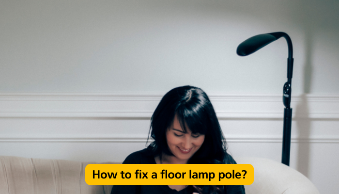 How to fix a floor lamp pole? – Stella Lighting Store