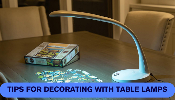 Tips for Decorating with Table Lamps