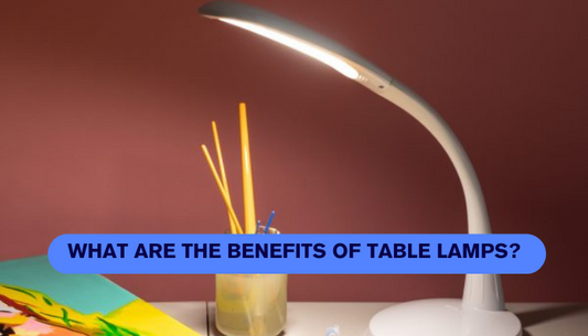 What are the benefits of table lamps
