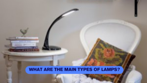 What are the main types of lamps
