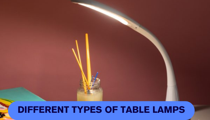 Different types of table lamps