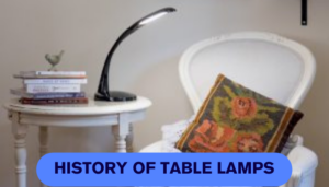 History of Table Lamps