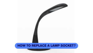 How to Replace a Lamp Socket