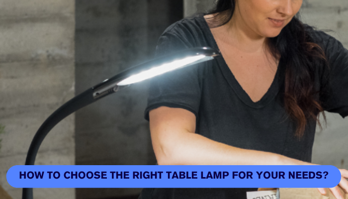 How to choose the right table lamp for your needs