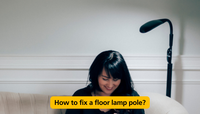 How to fix a floor lamp pole