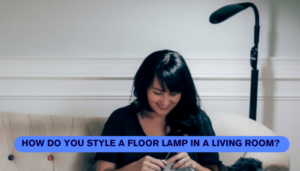 How do you style a floor lamp in a living room